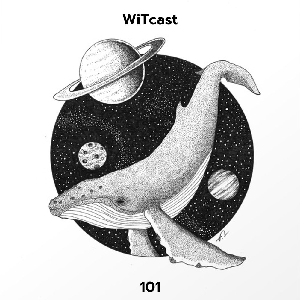 WiTcast 101 –  WiT News วัฒนธรรมสัตว์  / ตั้วคุ้ยขยะ / Whale Pop / เศรษฐีอวกาศ / Rogue Planet (โร้กกกกก แพลนเน็ต)