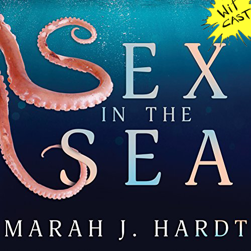 WiTcast 108.2 – “Sex in the Sea” เซ็กส์ใต้สมุทร (ครึ่งหลัง) / ปลาจีบกันด้วยเพลงและงานศิลป์ / หนอนดวลลึงค์ / สควิดกาม / ปลาแปลงเพศ